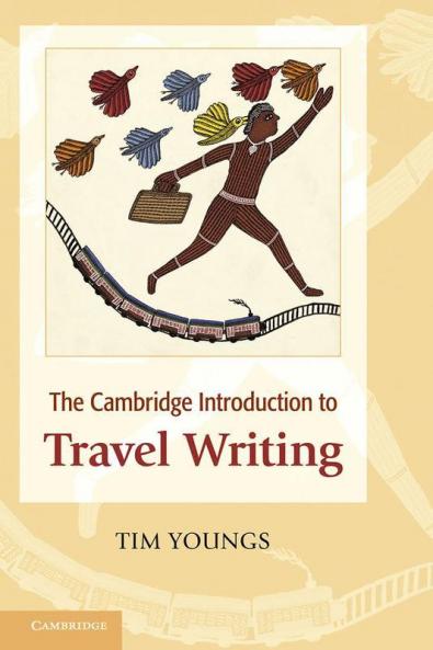 The Cambridge Introduction to Travel Writing. Tim Youngs