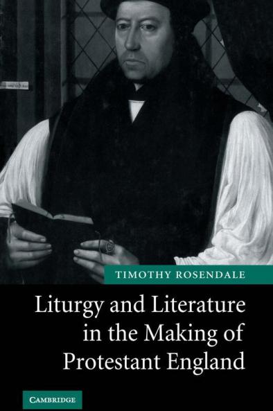 Liturgy and Literature in the Making of Protestant England