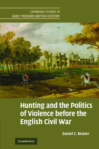 Hunting and the Politics of Violence before the English Civil War