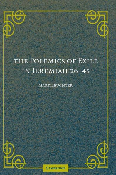 The Polemics of Exile in Jeremiah 26-45