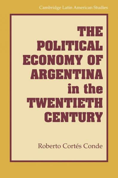 The Political Economy of Argentina in the Twentieth Century