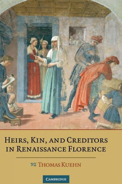 Heirs Kin and Creditors in Renaissance Florence
