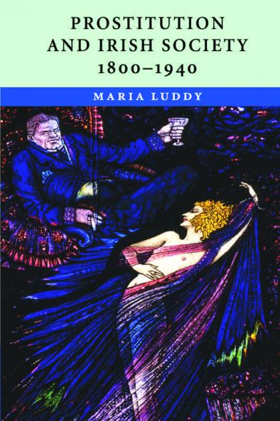 Prostitution and Irish Society 1800-1940