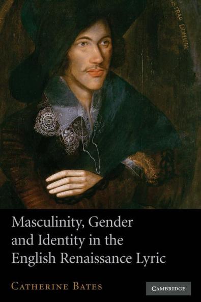 Masculinity Gender and Identity in the English Renaissance Lyric