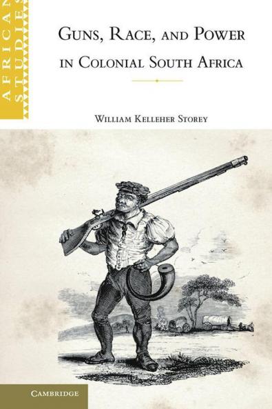 Guns Race and Power in Colonial South             Africa