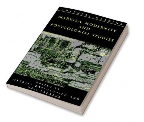 Marxism Modernity and Postcolonial Studies