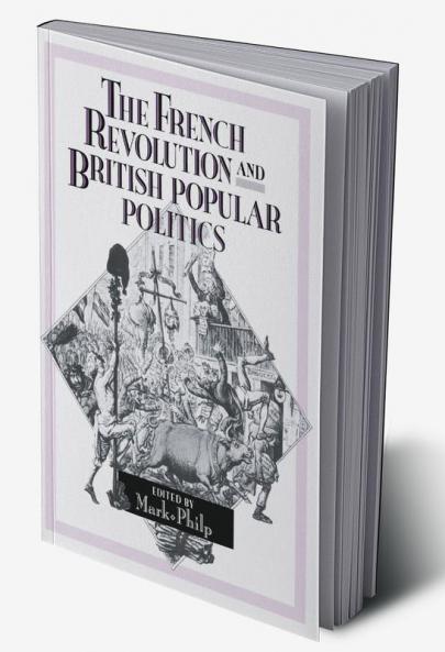 The French Revolution and British Popular Politics