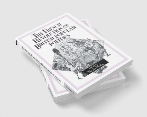 The French Revolution and British Popular Politics