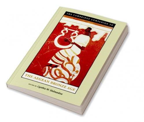 The Cambridge Companion to the Aegean Bronze             Age
