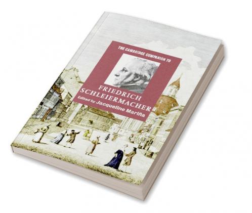 The Cambridge Companion to Friedrich Schleiermacher