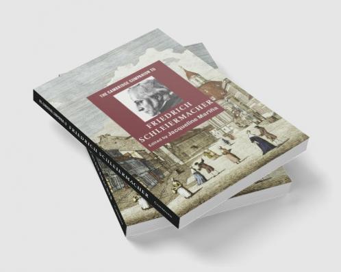 The Cambridge Companion to Friedrich Schleiermacher