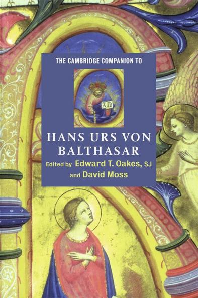 The Cambridge Companion to Hans Urs Von Balthasar