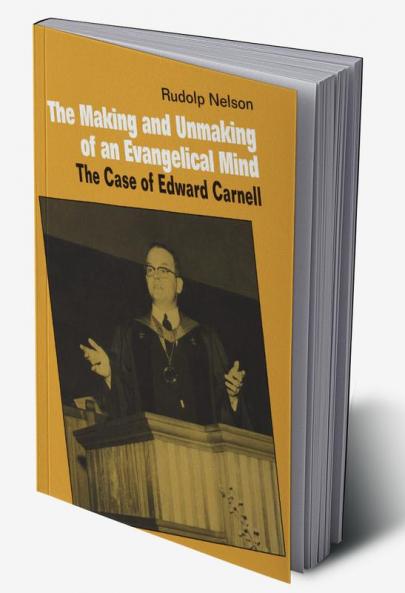 The Making and Unmaking of an Evangelical Mind