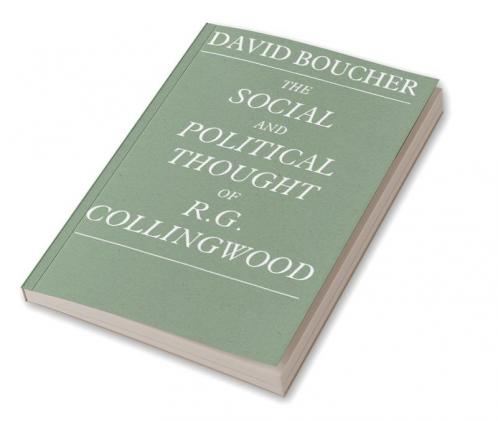 The Social and Political Thought of R. G. Collingwood