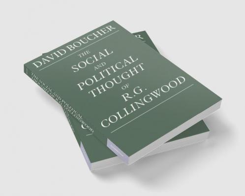 The Social and Political Thought of R. G. Collingwood