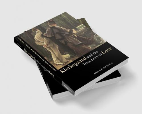 Kierkegaard and the Treachery of Love
