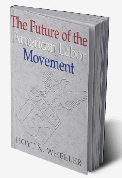 The Future of the American Labor Movement