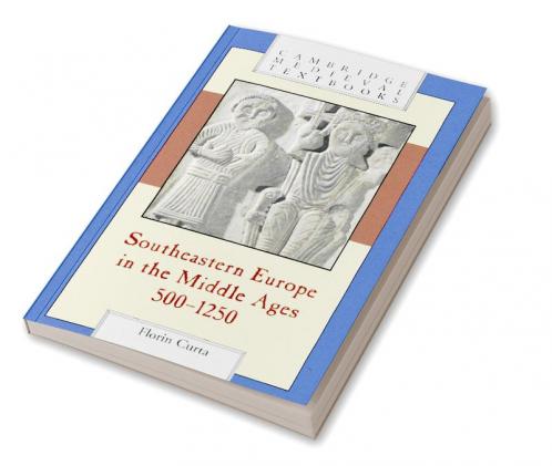 Southeastern Europe in the Middle Ages 500-1250