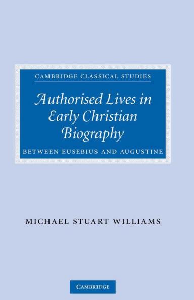 Authorised Lives in Early Christian Biography