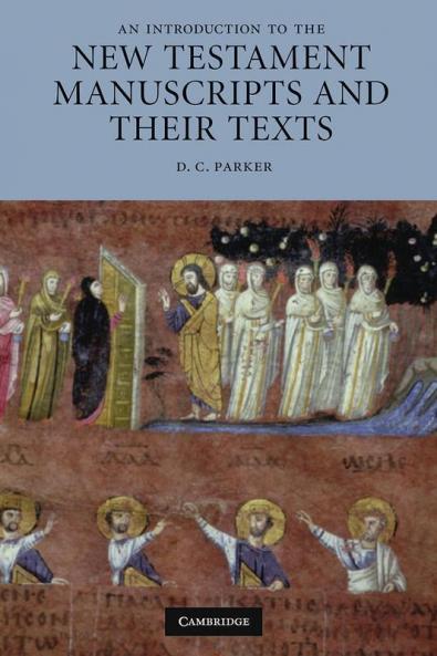 An Introduction to the New Testament Manuscripts and Their Texts