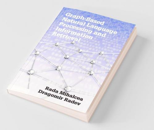 Graph-Based Natural Language Processing and Information Retrieval