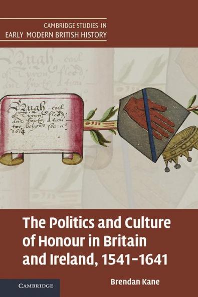 The Politics and Culture of Honour in Britain and Ireland 1541-1641