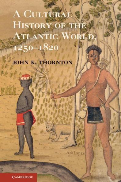 A Cultural History of the Atlantic World 1250 1820