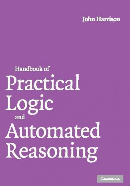 Handbook of Practical Logic and Automated Reasoning