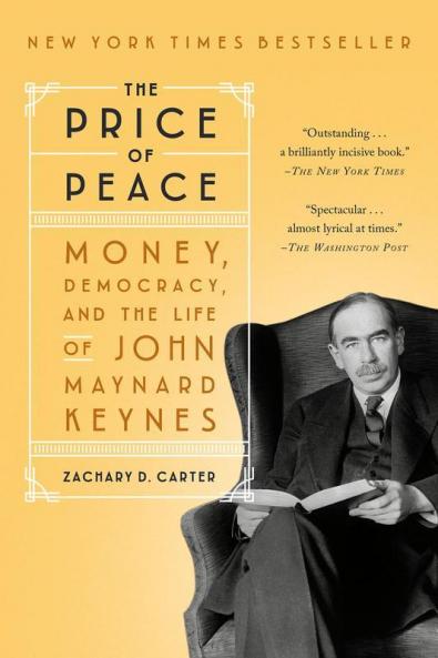 The Price of Peace: Money Democracy and the Life of John Maynard Keynes
