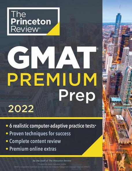 Princeton Review GMAT Premium Prep 2022: 6 Computer-Adaptive Practice Tests + Review & Techniques + Online Tools (2022) (Graduate School Test Preparation)