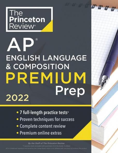 Princeton Review AP English Language & Composition Premium Prep 2022: 7 Practice Tests + Complete Content Review + Strategies & Techniques (College Test Preparation)