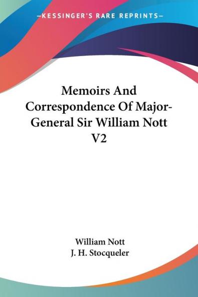 Memoirs and Correspondence of Major-general Sir William Nott: 2