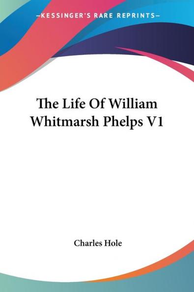 The Life of William Whitmarsh Phelps: 1