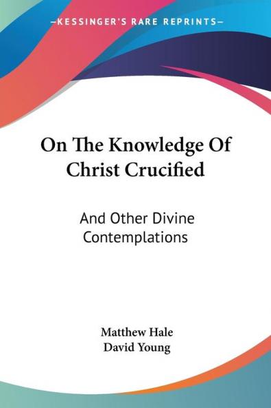 On the Knowledge of Christ Crucified: And Other Divine Contemplations