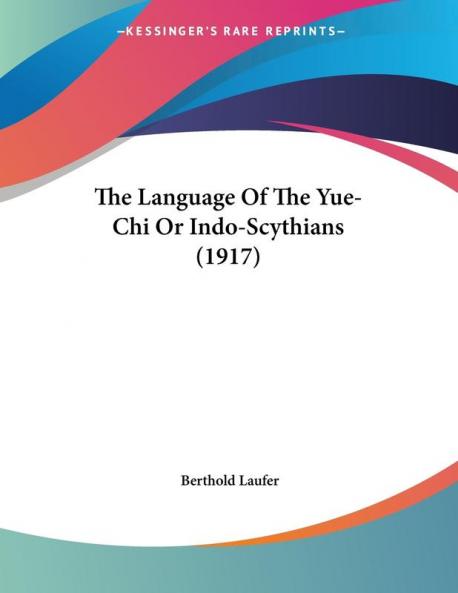 The Language Of The Yue-Chi Or Indo-Scythians (1917)