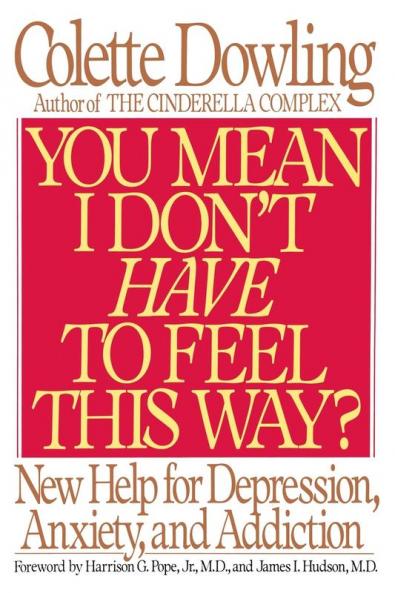 You Mean I Don't Have to Feel This Way?