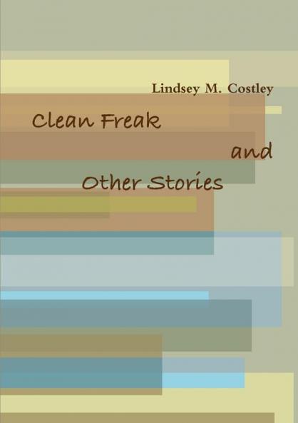 Clean Freak and Other Stories