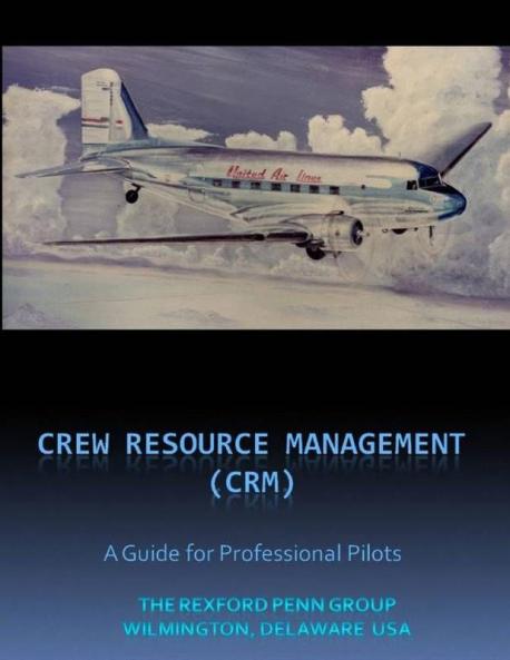 Crew / Cockpit Resource Management (CRM) A Guide for Professional Pilots