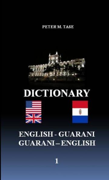 ENGLISH - GUARANI/GUARANI - ENGLISH DICTIONARY