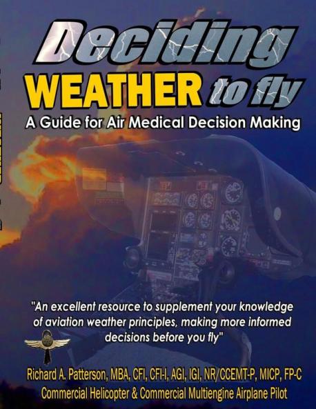Deciding WEATHER to Fly A Guide for Air Medical Decision Making (Black & White)