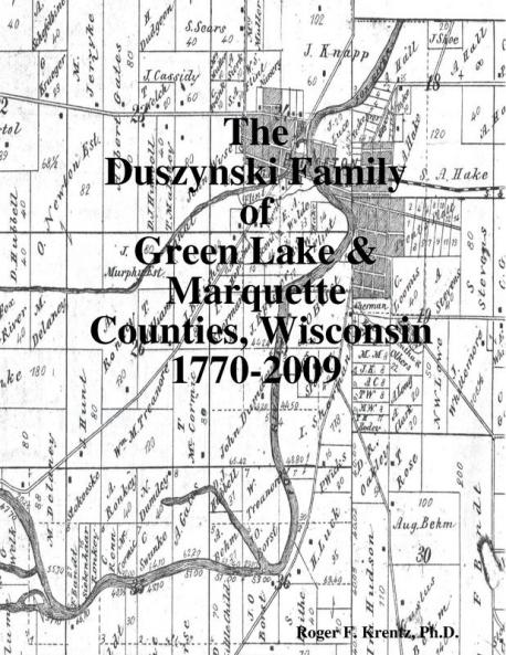 The Duszynski Family of Green Lake & Marquette Counties Wisconsin 1770-2009