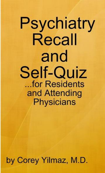 Psychiatry Self-Quiz and Recall for the Psychiatry Resident Attending and Advanced Medical Student
