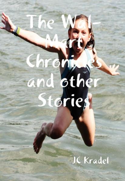 The Wal-Mart Chronicles and Other Stories