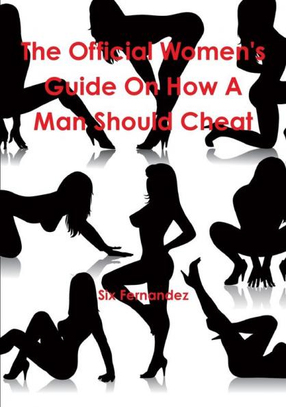 The Official Women's Guide On How A Man Should Cheat