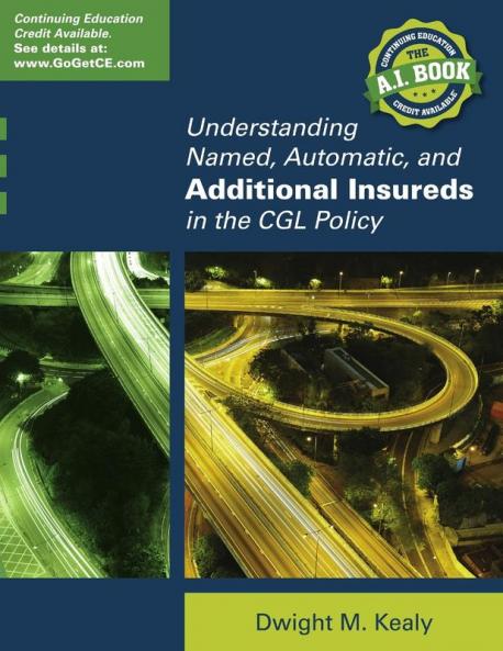UNDERSTANDING NAMED AUTOMATIC AND ADDITIONAL INSUREDS  IN THE CGL POLICY