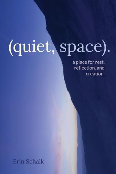 (quiet space).: a place for rest reflection and creation.