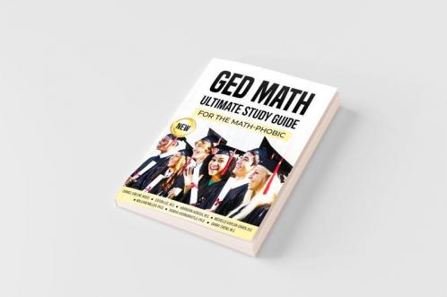 GED Math Ultimate Study Guide for the Math-Phobic