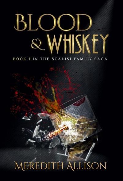 Blood & Whiskey: 1 (Scalisi Family Saga)