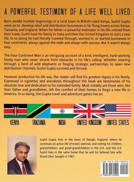 The Four Continent Man: Surviving and Thriving Against the Odds: The Life and Legacy of Sushil Gupta