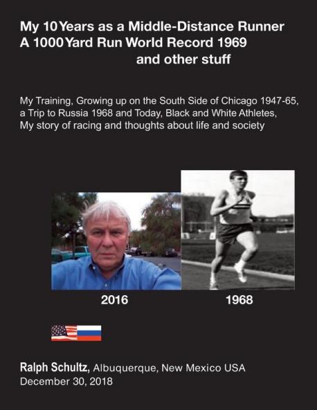My 10 Years as a Middle-Distance Runner A 1000 Yard Run World Record 1969 and other stuff: My Training Growing Up on the South Side of Chicago ... of racing and thoughts about life and society